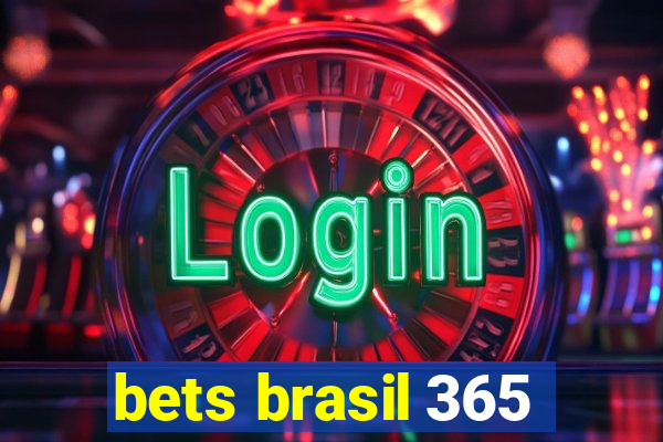 bets brasil 365